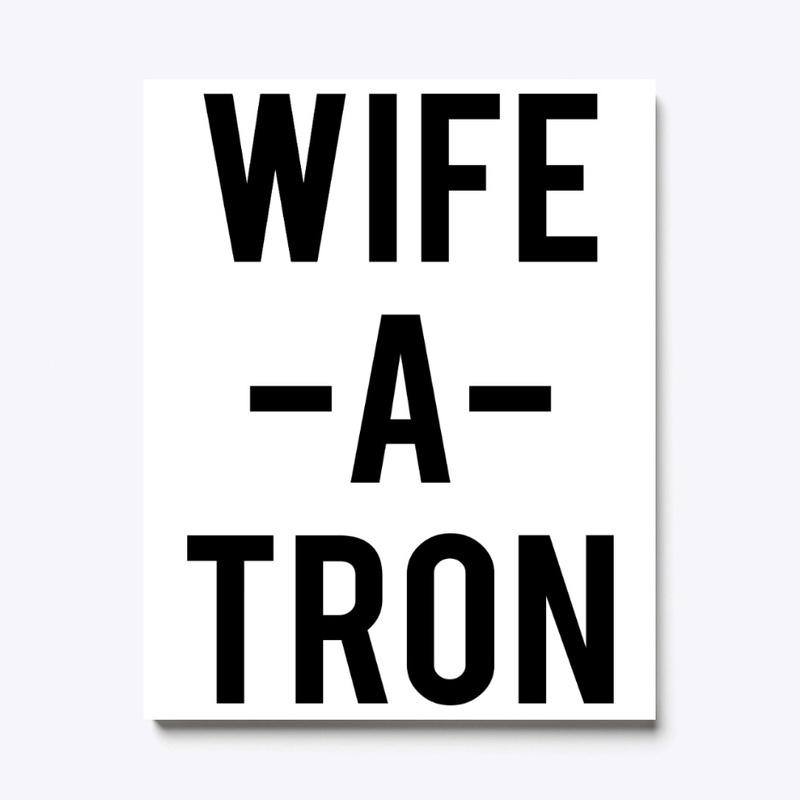 WIFE-A-TRON