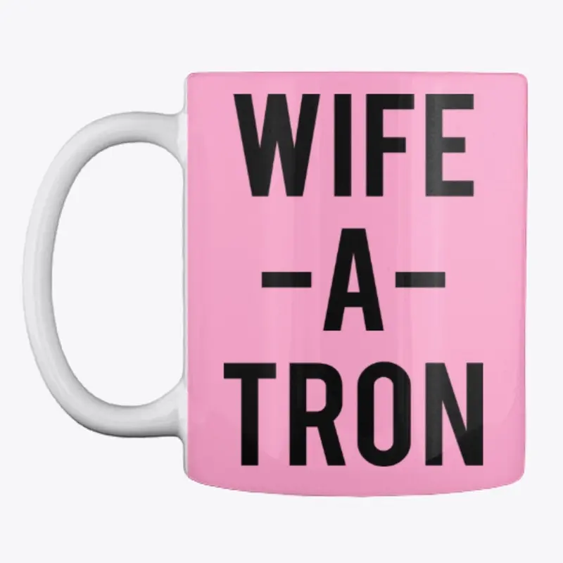 WIFE-A-TRON